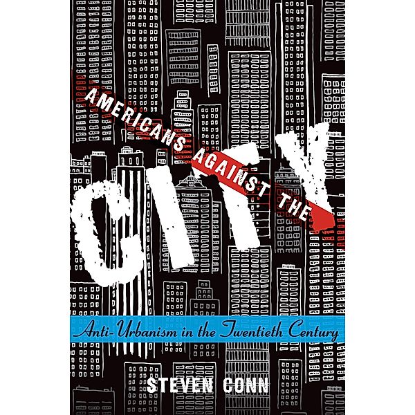 Americans Against the City, Steven Conn