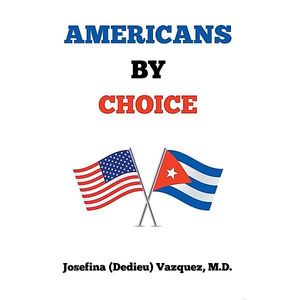 Americans by Choice, Josefina Vazquez M. D.