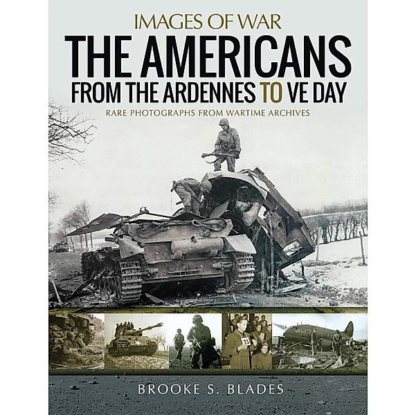 Americans from the Ardennes to VE Day, Blades Brooke S Blades