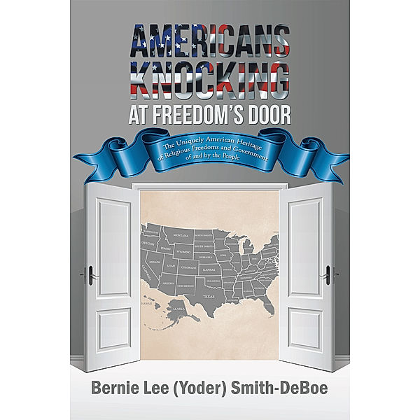 Americans Knocking at Freedom’S Door, Bernie Lee (Yoder) Smith-DeBoe
