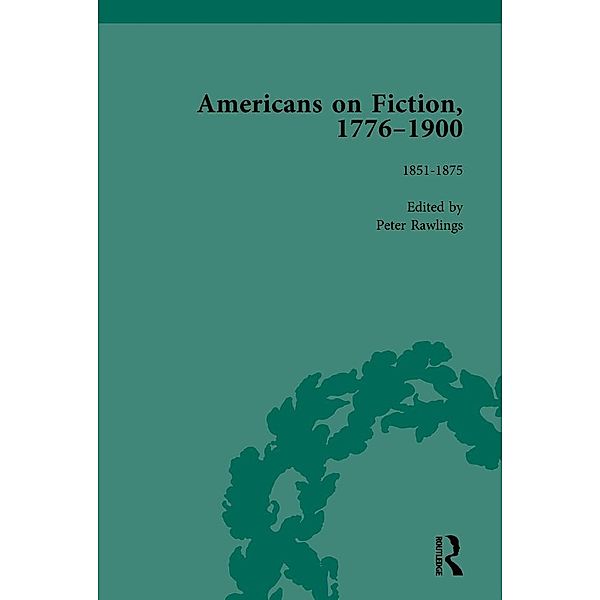 Americans on Fiction, 1776-1900 Volume 2, Peter Rawlings