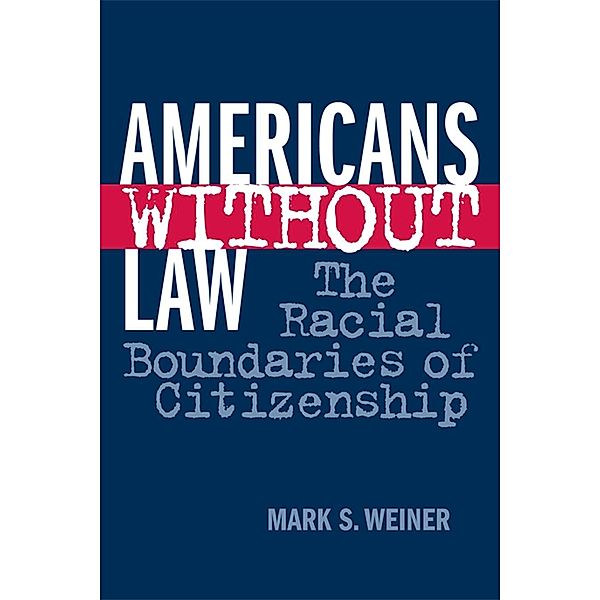 Americans Without Law, Mark S. Weiner