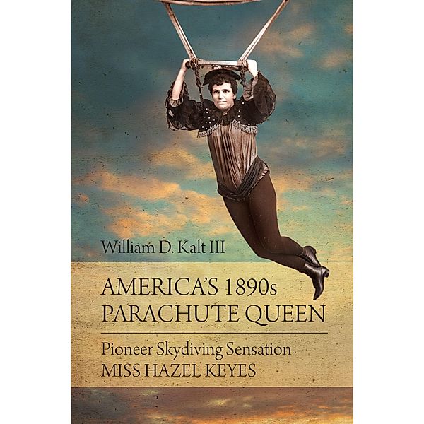 America's 1890s Parachute Queen, William D. Kalt