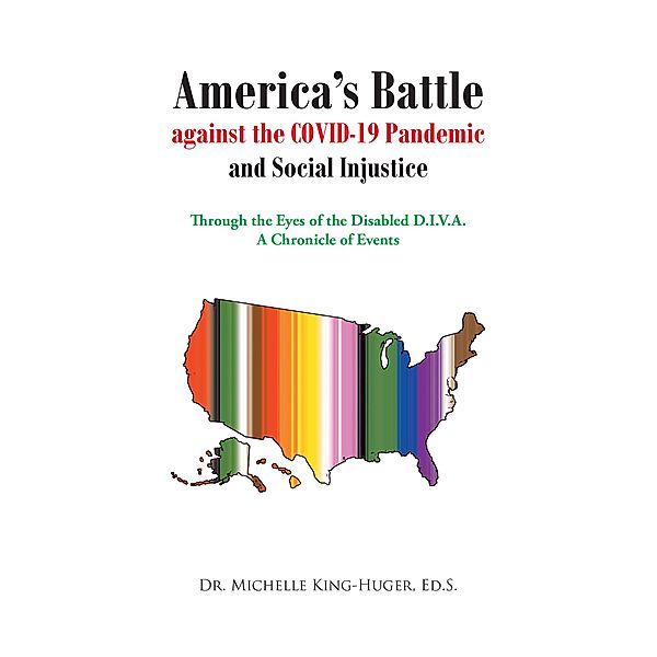 America's Battle against the COVID-19 Pandemic and Social Injustice, Michelle King-Huger Ed. S.