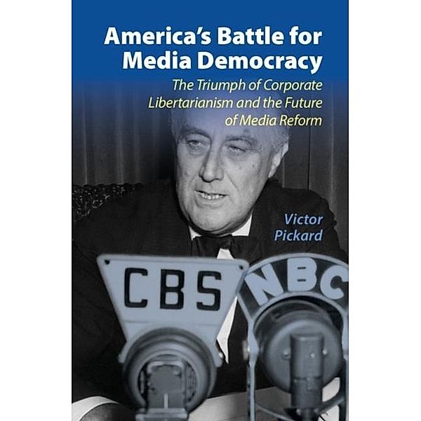 America's Battle for Media Democracy, Victor Pickard