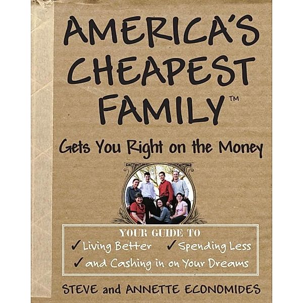 America's Cheapest Family Gets You Right on the Money, Steve Economides, Annette Economides