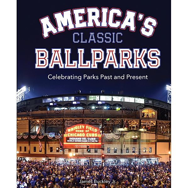 America's Classic Ballparks, James Buckley Jr.