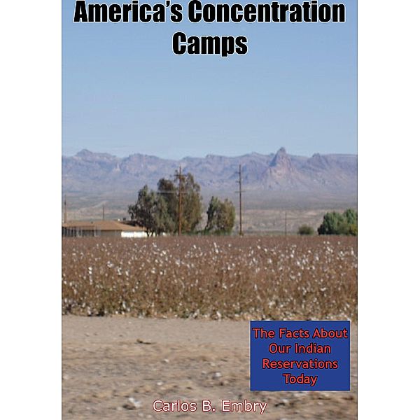 America's Concentration Camps, Carlos B. Embry