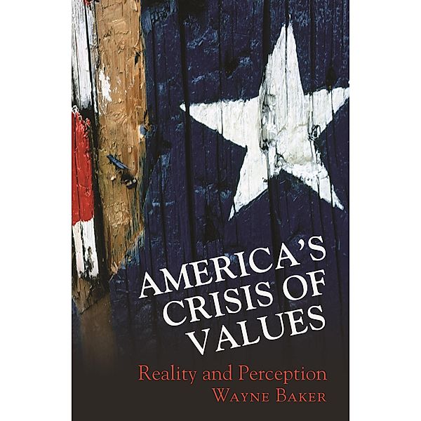 America's Crisis of Values, Wayne E. Baker