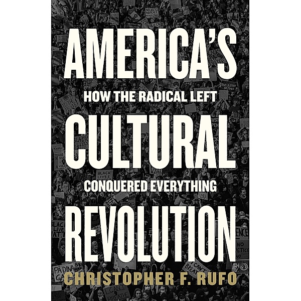 America's Cultural Revolution, Christopher F. Rufo