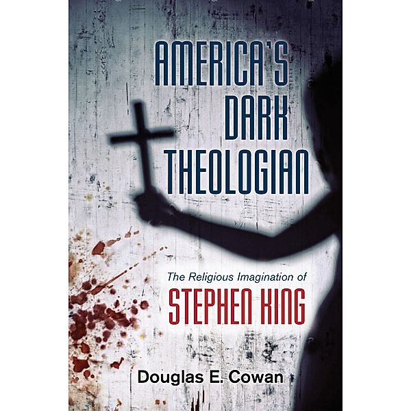 America's Dark Theologian, Douglas E. Cowan