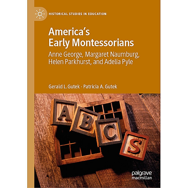 America's Early Montessorians, Gerald L. Gutek, Patricia A. Gutek