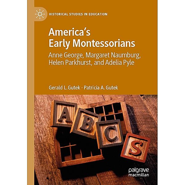America's Early Montessorians, Gerald L. Gutek, Patricia A. Gutek