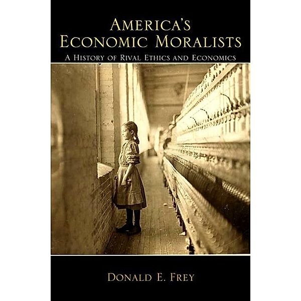 America's Economic Moralists, Donald E. Frey