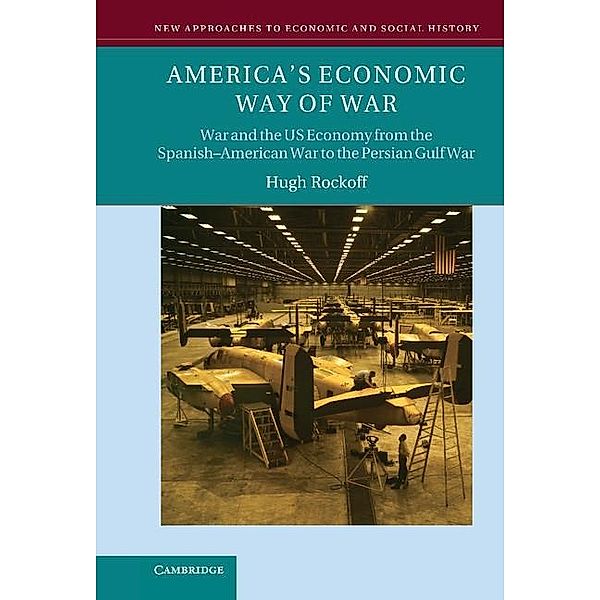 America's Economic Way of War / New Approaches to Economic and Social History, Hugh Rockoff
