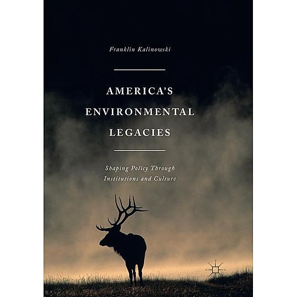 America's Environmental Legacies, Franklin Kalinowski