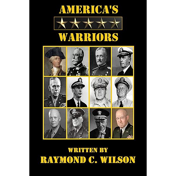 America's Five-Star Warriors, Raymond C. Wilson