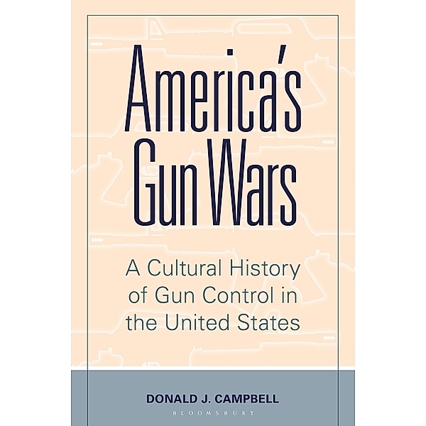 America's Gun Wars, Donald J. Campbell