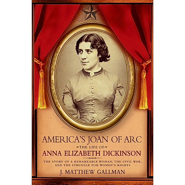 America's Joan of Arc, J. Matthew Gallman