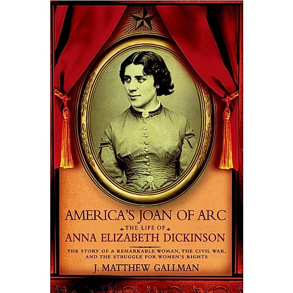 America's Joan of Arc, J. Matthew Gallman