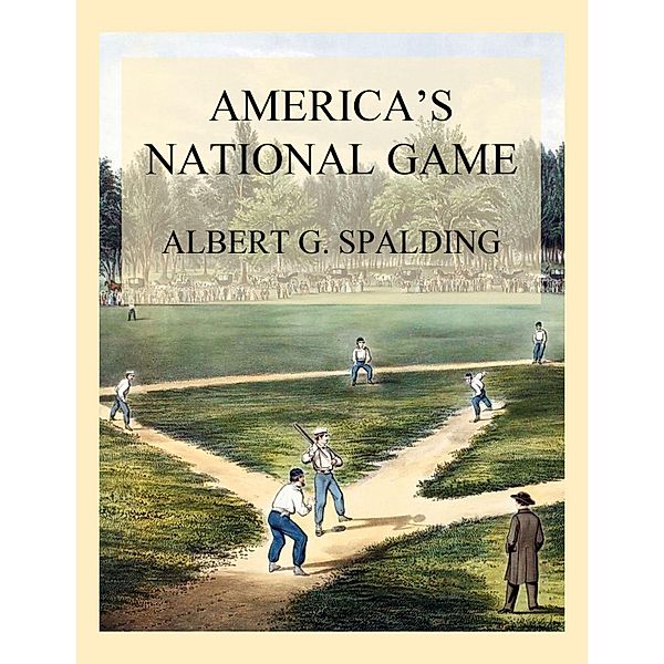 America's National Game, Albert G. Spalding