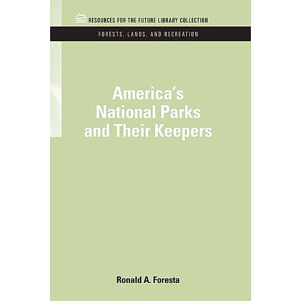 America's National Parks and Their Keepers, Ronald A. Foresta