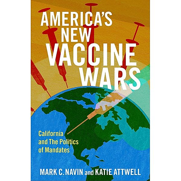 America's New Vaccine Wars, Mark C. Navin, Katie Attwell