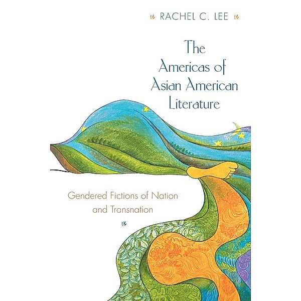 Americas of Asian American Literature, Rachel C. Lee