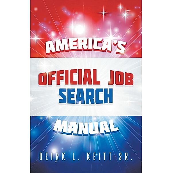 America's Official Job Search Manual, Deirk L. Keitt Sr.
