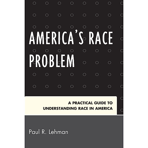 America's Race Problem, Paul R. Lehman