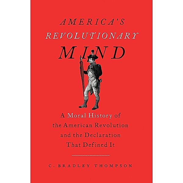 America's Revolutionary Mind, C. Bradley Thompson