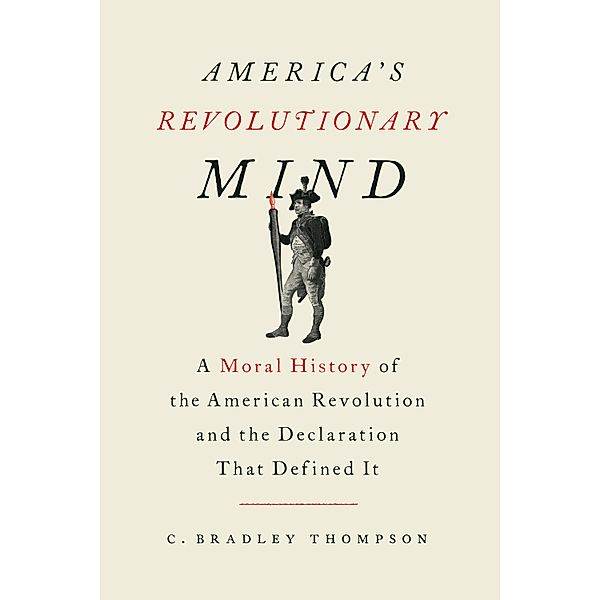 America's Revolutionary Mind / Encounter Books, C. Bradley Thompson