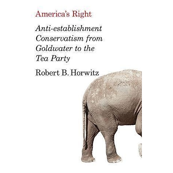 America's Right, Robert B. Horwitz