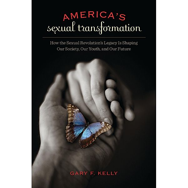 America's Sexual Transformation, Gary F. Kelly