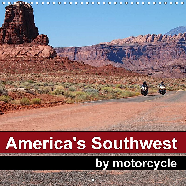 America's Southwest by Motorcycle (Wall Calendar 2023 300 × 300 mm Square), Mike Kaercher