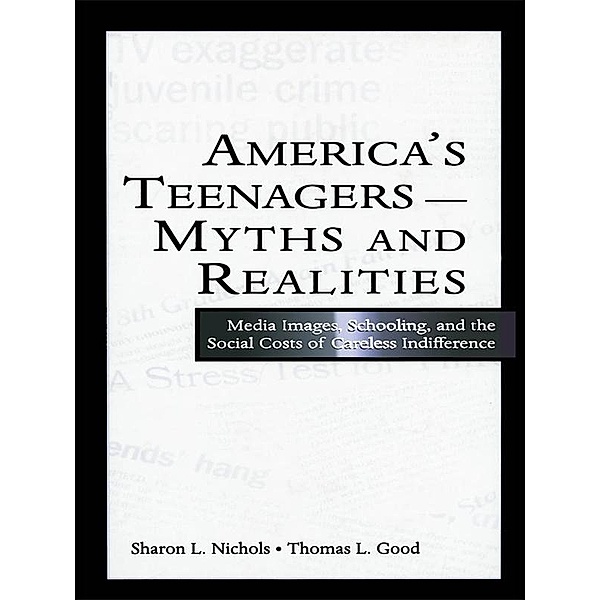 America's Teenagers--Myths and Realities, Sharon L. Nichols, Thomas L. Good