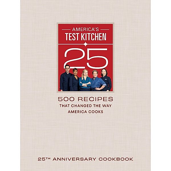 America's Test Kitchen 25th Anniversary Cookbook, America's Test Kitchen