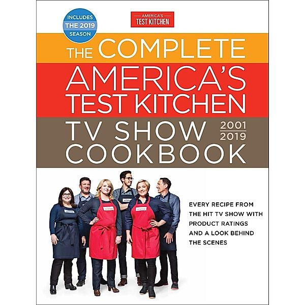 America's Test Kitchen: The Complete America's Test Kitchen TV Show Cookbook 2001 - 2019