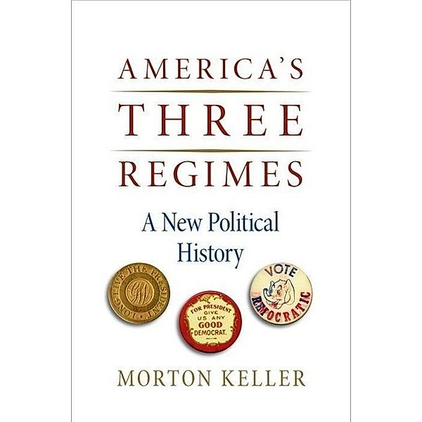 America's Three Regimes: A New Political History, Morton Keller