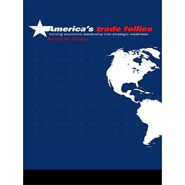 America's Trade Follies, Bernard K. Gordon