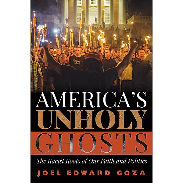 America's Unholy Ghosts, Joel Edward Goza