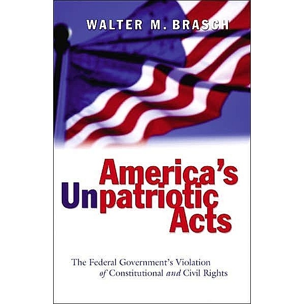 America's Unpatriotic Acts, Walter M. Brasch