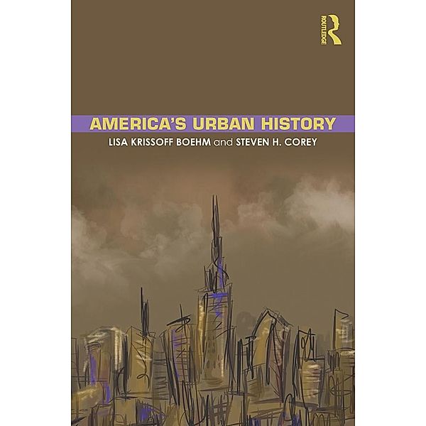 America's Urban History, Lisa Krissoff Boehm, Steven H. Corey