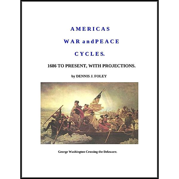 America's War and Peace Cycles;1686 to Present, With Projections, Dennis J. Foley