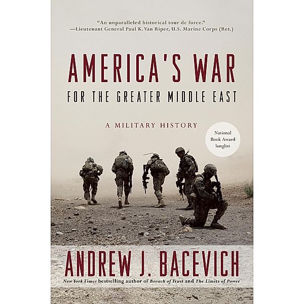 America's War for the Greater Middle East, Andrew J. Bacevich