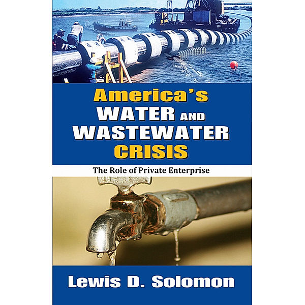 America's Water and Wastewater Crisis, Lewis D. Solomon