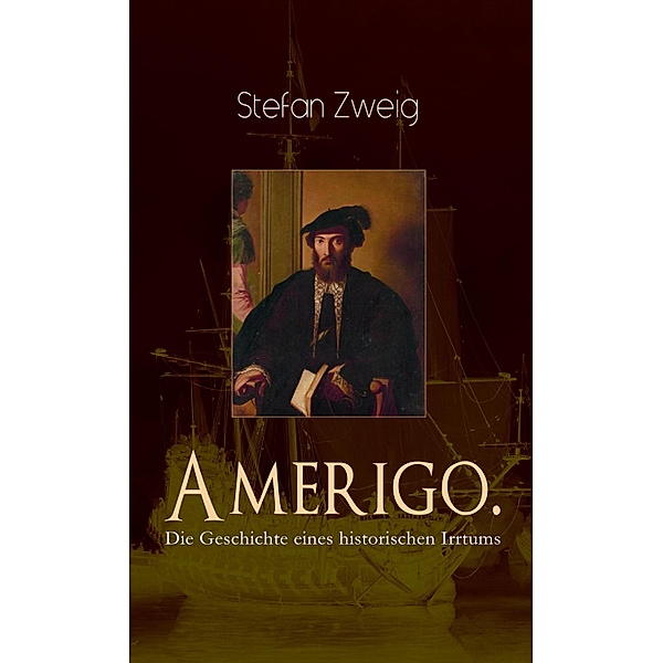 Amerigo. Die Geschichte eines historischen Irrtums, Stefan Zweig