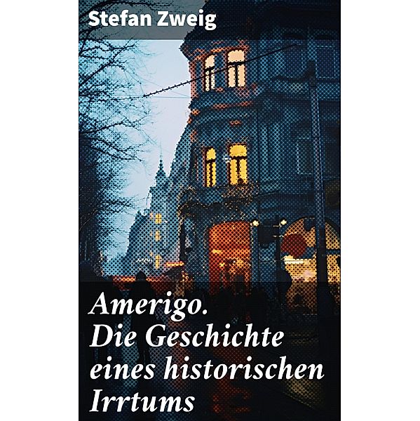 Amerigo. Die Geschichte eines historischen Irrtums, Stefan Zweig