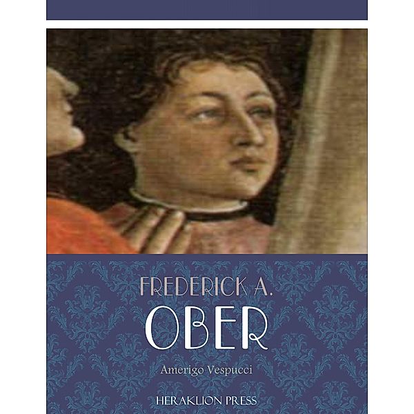 Amerigo Vespucci, Frederick A. Ober