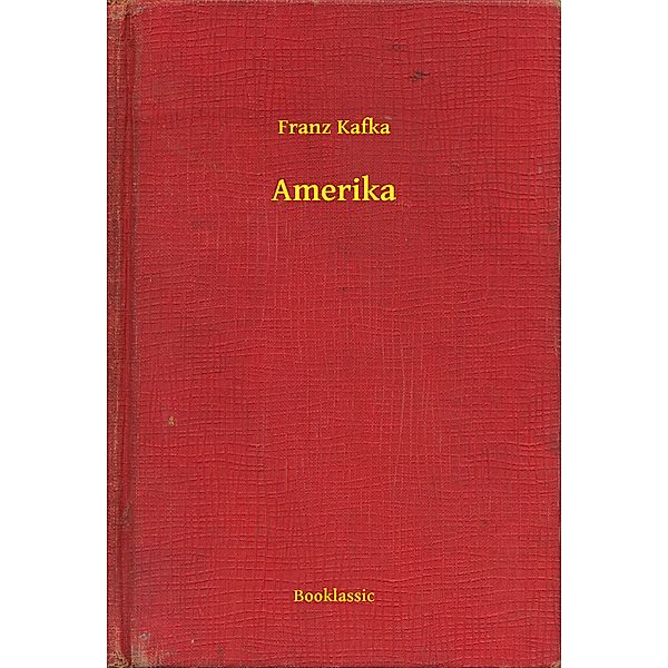 Amerika, Franz Kafka